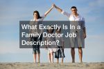 What Exactly Is In a Family Doctor Job Description?