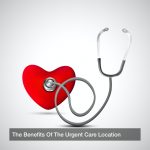 The Benefits Of The Urgent Care Location