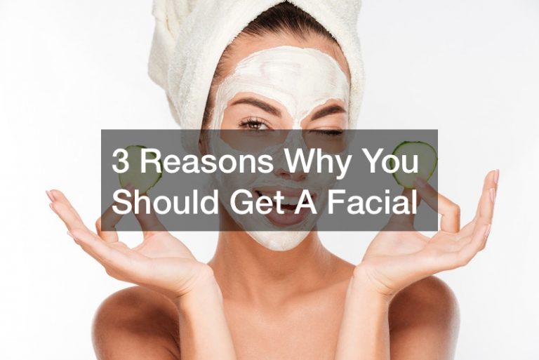 3-reasons-why-you-should-get-a-facial-s-adhin