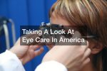 Taking A Look At Eye Care In America