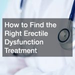 How to Find the Right Erectile Dysfunction Treatment