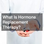 What Is Hormone Replacement Therapy?