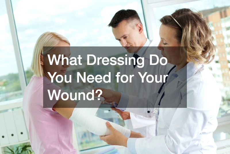 What Dressing Do You Need for Your Wound?